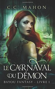 Couverture du premier tome de la trilogie Bayou Fantasy de C. C. Mahon intitulé Le Carnaval du Démon