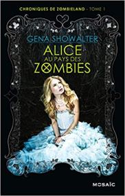 Couverture du premier tome de la série Chroniques de Zombieland De Gena Showalter intitulé Alice au pays des zombies.