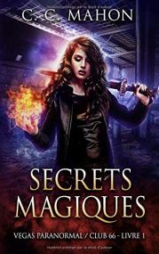 Couverture du premier tome de la saga Vegas Paranormal / Club 66 intitulé Secrets Magiques de C. C. Mahon.